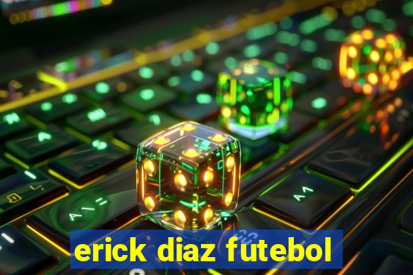 erick diaz futebol